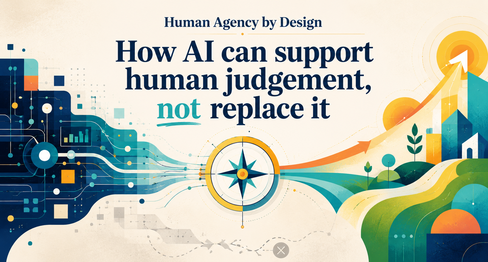 Human Agency by Design: AI supporting human judgement rather than replacing it